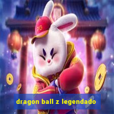 dragon ball z legendado